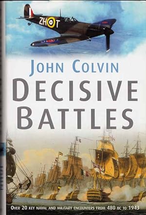 Bild des Verkufers fr Decisive Battles: Over 20 key naval and military encounters from 480 BC to 1943 zum Verkauf von Adelaide Booksellers