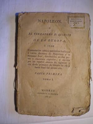 Napoleón o el verdadero D. Quixote de la Europa o sean Comentarios crítico-patriótico-burlescos a...
