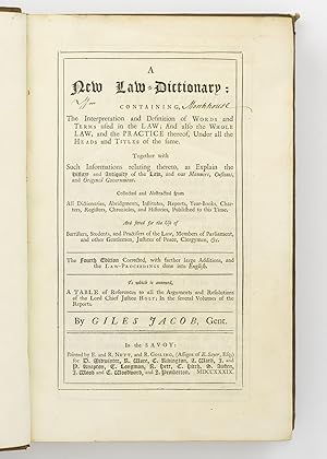 A New Law-Dictionary, containing the Interpretation and Definition of Words and Terms used in the...