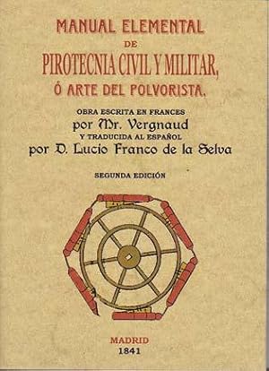MANUAL ELEMENTAL DE PIROTECNIA CIVIL Y MILITAR, ó Arte del Polvorista