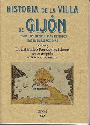 HISTORIA DE LA VILLA DE GIJON desde los tiempos más remotos hasta nuestros dias, escrita por D. E...