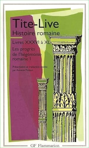 Histoire romaine, Livres XXXVI à XL. Les progrès de l'hégémonie romaine I