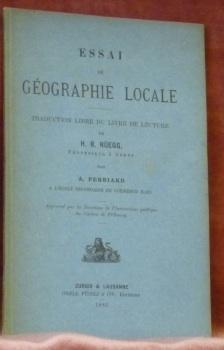 Seller image for Essai de gographie locale. Traduction libre du livre de lecture de H. R. Regg par A. Perriard. for sale by Bouquinerie du Varis