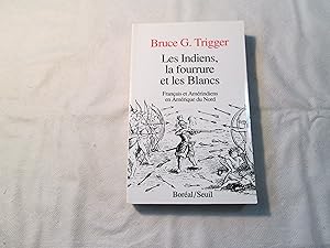 Les Indiens, la Fourrure et les Blancs. Francais et Amérindiens en Amérique du Nord.