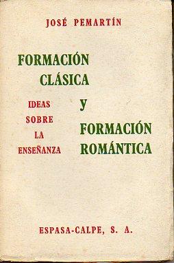 Imagen del vendedor de FORMACIN CLSICA Y FORMACIN ROMNTICA. IDEAS SOBRE LA ENSEANZA. a la venta por angeles sancha libros