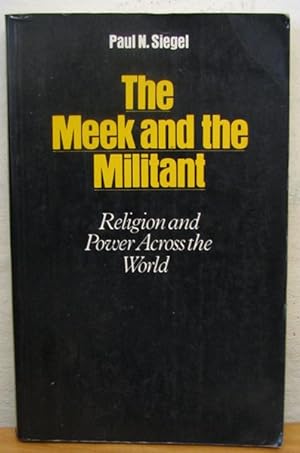 The Meek and the Miltiant: Religion and Power Across the World