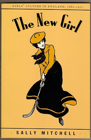 The New Girl : Girls' Culture in England, 1880-1915
