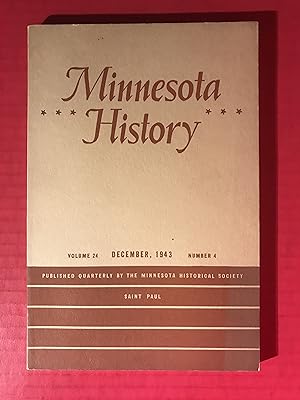 Minnesota History: A Historical Quarterly of the North Star State ( Magazine ) Volume 24 Number 4...