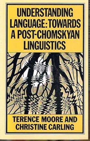 Understanding Language: Towards a Post-Chomskyan Linguistics