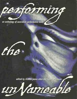 Performing the Unnameable: An anthology of Australian performance texts