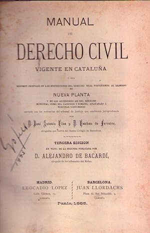 Imagen del vendedor de MANUAL DE DERECHO CIVIL VIGENTE EN CATALUA. O sea Resumen ordenado de las disposiciones del derecho real posteriores al llamado de Nueva Planta y de las anteriores as del derecho municipal, como del cannico y romano, aplicables a nuestras costumbres a la venta por Buenos Aires Libros