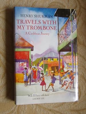 Seller image for TRAVELS WITH MY TROMBONE- A CARIBBEAN JOURNEY for sale by Ron Weld Books