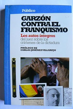 Garzón contra el franquismo : los autos íntegros del juez sobre los crímenes de la dictadura