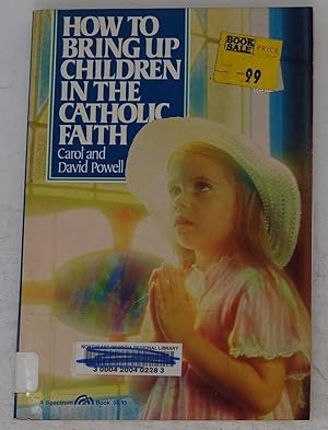 Seller image for How to Bring Up Children in the Catholic Faith for sale by Faith In Print