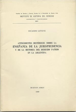 Imagen del vendedor de Antecedentes histricos sobre la enseanza de la jurisprudencia y de la historia del Derecho patrio en la Argentina a la venta por Kaaterskill Books, ABAA/ILAB