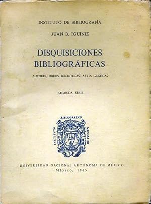 Seller image for Disquisiciones bibliogrficas; autores, libros, bibliotecas, artes grficas. Segunda serie for sale by Kaaterskill Books, ABAA/ILAB