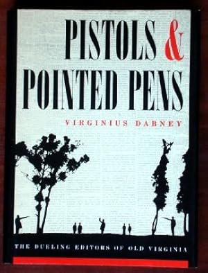 Imagen del vendedor de Pistols and Painted Pens: The Dueling Editors of Old Virginia a la venta por Canford Book Corral