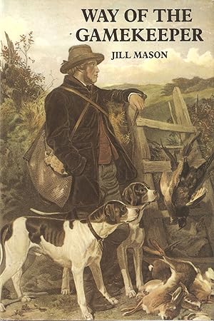 Seller image for WAY OF THE GAMEKEEPER. By Jill Mason. for sale by Coch-y-Bonddu Books Ltd