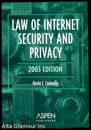 LAW OF INTERNET SECURITY AND PRIVACY; 2003 Edition