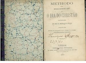 METHODO PARA EMPREGAR SANTAMENTE O TEMPO OU O DIA DO CHRISTÃO SANTIFICADO POR MEIO DA MEDITAÇÃO E...