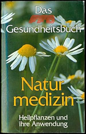 Das FFO Gesundheitsbuch Natur Medizin Heilpflanzen und Ihre Anwendung