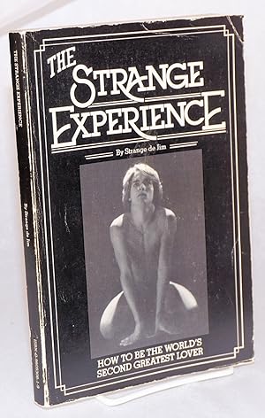 The Strange experience: how to become the world's second greatest lover