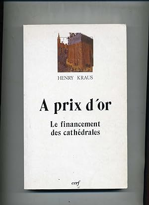 A PRIX D'OR. LE FINANCEMENT DES CATHEDRALES. Traduit par Laurent Medzadourian et Dominique Barrio...