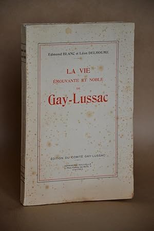 Seller image for La Vie mouvante et Noble De Gay-lussac for sale by Librairie Raimbeau