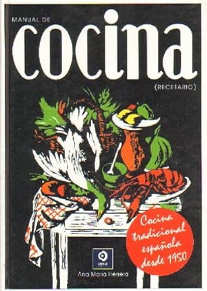 MANUAL DE COCINA. RECETARIO. COCINA TRADICIONAL ESPAÑOLA DESDE 1950-.