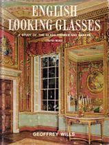 English Looking-Glasses. A Study of the Glass, Frames and Makers 1670-1820