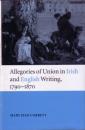 Bild des Verkufers fr Allegories of Union in Irish and English Writing 1790-1870. Politics, History, and the Family from Edgeworth to Arnold. zum Verkauf von Paul Brown