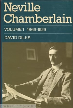 Neville Chamberlain, Volume One : Pioneering and Reform, 1869-1929