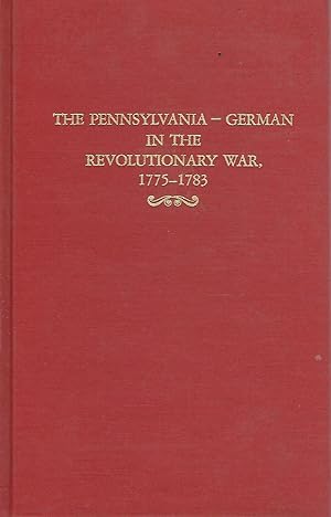 Image du vendeur pour The Pennsylvania-German in the Revolutionary War, 1775-1783 mis en vente par Dorley House Books, Inc.