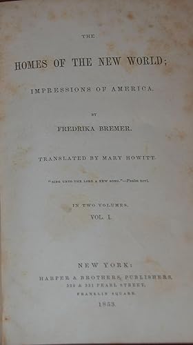 THE HOMES OF THE NEW WORLD; impressions of America.; Translated by Mary Howitt, in two volumes