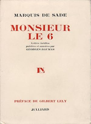Seller image for Monsieur le 6. Lettres indites (1778-1784) publies et annotes par Georges Daumas. Prface de Gilbert Lely for sale by Des livres autour (Julien Mannoni)