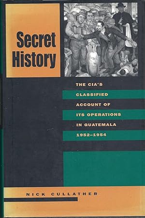 Immagine del venditore per Secret History: The C.I.A.'s Classified Account of Its Operations in Guatemala, 1952-1954 venduto da Eve's Book Garden