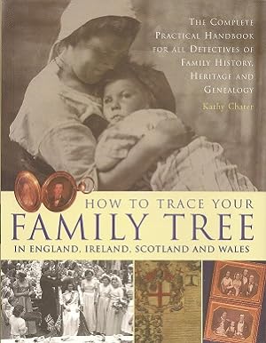 How to Trace Your Family Tree: In England, Ireland, Scotland and Wales