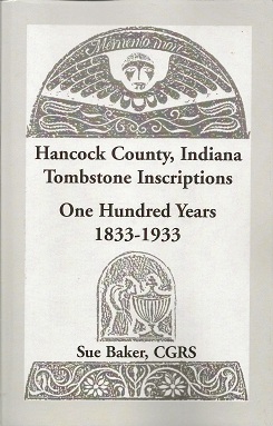 Hancock County, Indiana Tombstone Inscriptions: One Hundred Years, 1833-1933