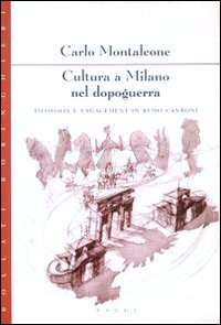 Bild des Verkufers fr Cultura a Milano nel dopoguerra. Filosofia e engagement in Remo Cantoni. zum Verkauf von FIRENZELIBRI SRL