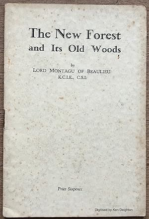 Image du vendeur pour The New Forest And Its Old Woods A History Of Certain Woods And The Story Of Natural Regeneration [ Price Sixpence ]. EXTREMELY SCARCE mis en vente par Deightons