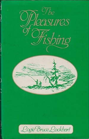 Seller image for THE PLEASURES OF FISHING. By Logie Bruce Lockhart. for sale by Coch-y-Bonddu Books Ltd