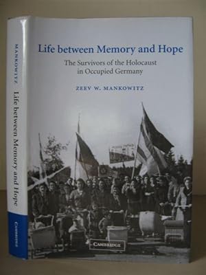 Seller image for Life Between Memory and Hope: The Survivors of the Holocaust in Occupied Germany. [Studies in the Social & Cultural History of Modern Warfare.] for sale by David Strauss