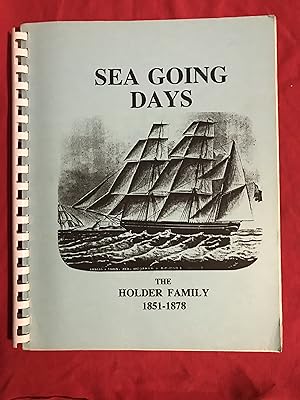 Once Upon a Time, Sea Going Days: The Holder Family 1851-1878 & Tales of Holderville and District...