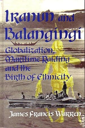 Imagen del vendedor de IRANUN AND BALANGINGI: Globalization, Maritime Raiding and the Birth of Ethnicity a la venta por Jean-Louis Boglio Maritime Books
