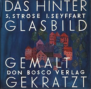 Imagen del vendedor de Das Hinterglasbild, gemalt und gekratzt. , a la venta por Antiquariat Kastanienhof