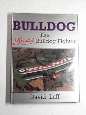 Image du vendeur pour Bulldog: the Bristol Bulldog fighter mis en vente par Cotswold Internet Books