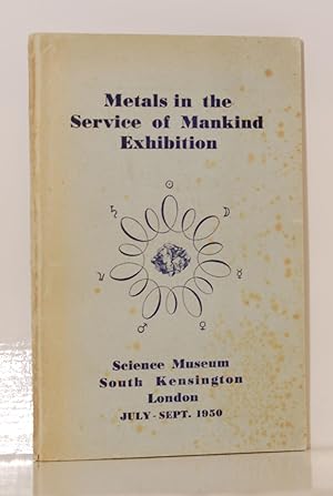 Seller image for Metals in the Service of Mankind Exhibition, Science Museum South Kensington, London July - Sept. 1950. for sale by Kerr & Sons Booksellers ABA