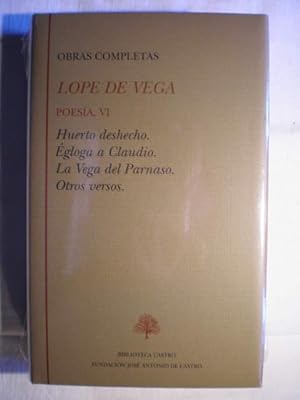 Obras Completas. Poesía. Tomo VI. Huerto deshecho. Egloga a Claudio. La Vega del Parnaso. Otros v...
