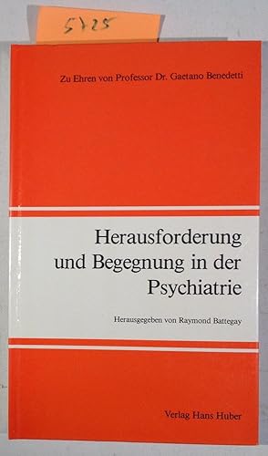 Herausforderung Und Begegnung in Der Psychiatrie: Zu Ehren Von Professor Dr. Med. Gaetano Benedetti