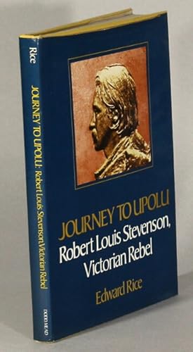 Seller image for Journey to Upolu: Robert Louis Stevenson, Victorian rebel for sale by Rulon-Miller Books (ABAA / ILAB)